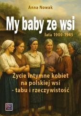 okładka My baby ze wsi. Lata 1900-1945 książka | Anna Nowak