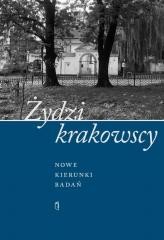 okładka Żydzi krakowscy. Nowe kierunki badań książka | Praca Zbiorowa
