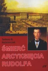 okładka Śmierć arcyksięcia Rudolfa w.2 książka | Tadeusz Kaźmierczak