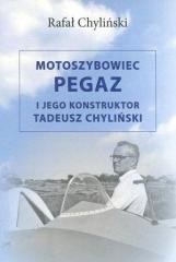 okładka Motoszybowiec Pegaz i jego konstruktor T.Chyliński książka | Rafał Chyliński