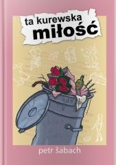 okładka Ta kurewska miłość książka | Petr Šabach