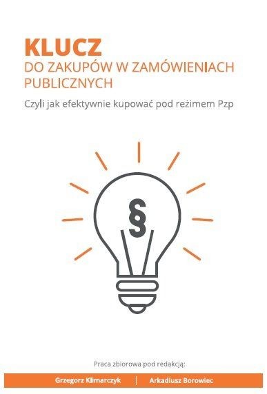 okładka Klucz do zakupów w zamówieniach publicznych. Czyli jak efektywnie kupować pod reżimem Pzp książka | Borowiec Arkadiusz, Grzegorz Klimarczyk