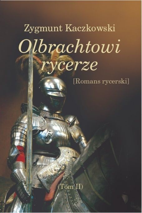 okładka Olbrachtowi rycerze T.II książka | Zygmunt Kaczkowski