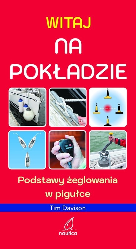 okładka Witaj na pokładzie. Podstawy żeglowania w pigułce książka | Tim Davison