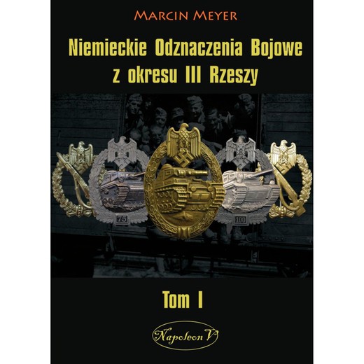 okładka Niemieckie Odznaczenia Bojowe z okresu III Rzeszy Tom1 książka | Marcin Meyer