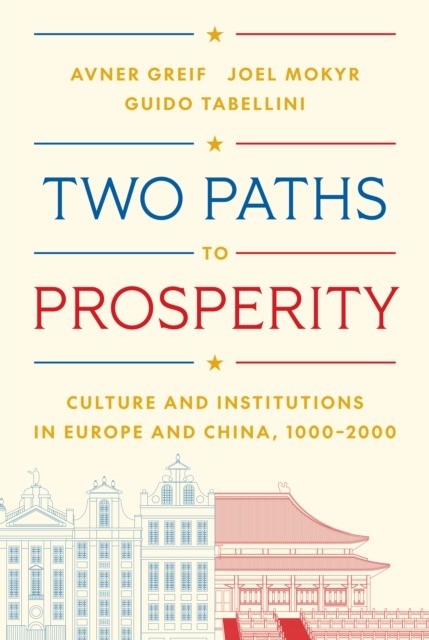 okładka Two Paths to Prosperity. Culture and Institutions in Europe and China, 1000–2000 książka | Avner Greif