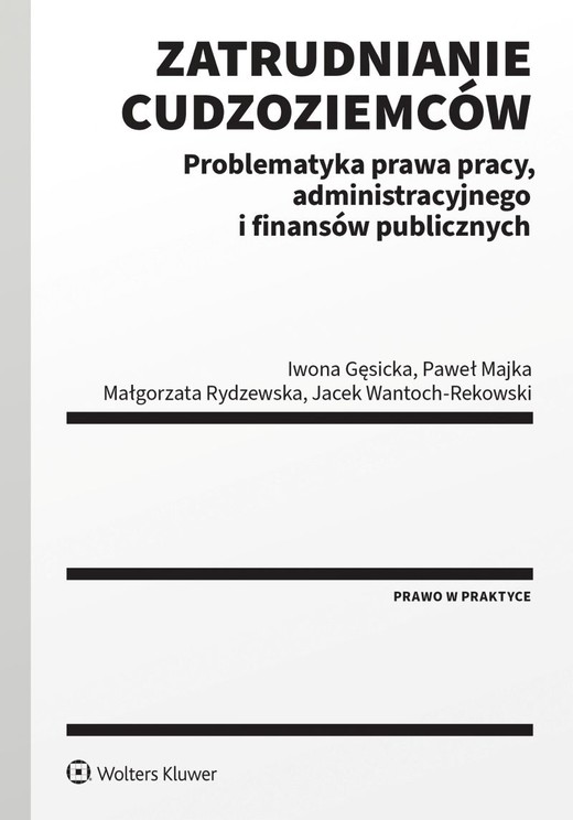 okładka Zatrudnianie cudzoziemców. Problematyka prawa pracy, administracyjnego i finansów publicznych książka | Opracowanie zbiorowe
