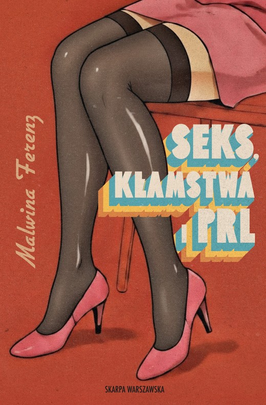 okładka Seks, kłamstwa i PRL książka | Ferenz Malwina