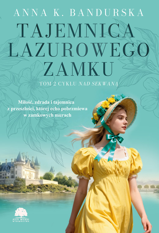 okładka Tajemnica lazurowego zamku. Nad Sekwaną. Tom 2 książka | Anna K.Bandurska