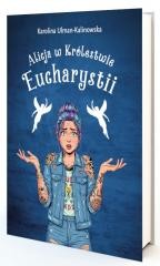 okładka Alicja w królestwie Eucharystii książka | Karolina Kalinowska