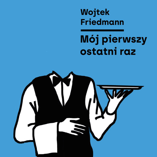okładka Mój pierwszy ostatni raz ebook | epub, mobi | Wojciech Friedmann