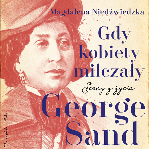 okładka Gdy kobiety milczały. Sceny z życia George Sand audiobook | MP3 | Magdalena Niedźwiedzka