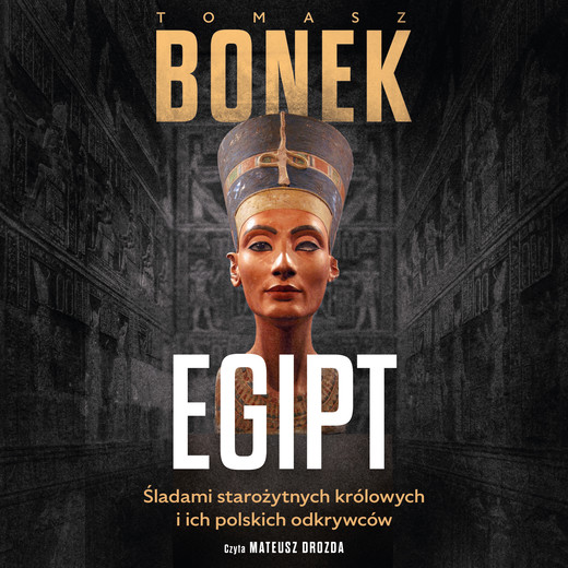 okładka Egipt. Śladami starożytnych królowych i ich polskich odkrywców audiobook | MP3 | Tomasz Bonek
