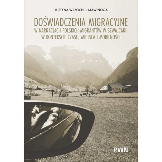 okładka Doświadczenia migracyjne w narracjach migrantów w Szwajcarii w kontekście czasu, miejsca i mobilności ebook | epub, mobi | Justyna Wrzochul-Stawinoga