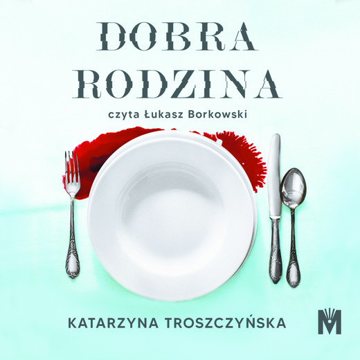okładka Dobra rodzina audiobook | MP3 | Katarzyna Troszczyńska