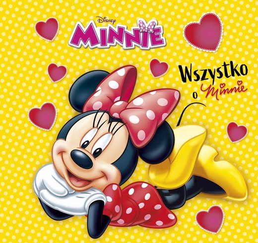 okładka Wszystko o Minnie. Disney Minnie książka | Opracowanie zbiorowe