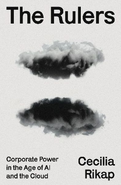 okładka The Rulers. Corporate Power in the Age of AI and the Cloud książka | Cecilia Rikap