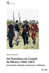 okładka Od Teziutlanu do Ciudad de Mexico (1865-1867) książka | Suchacki Marcin