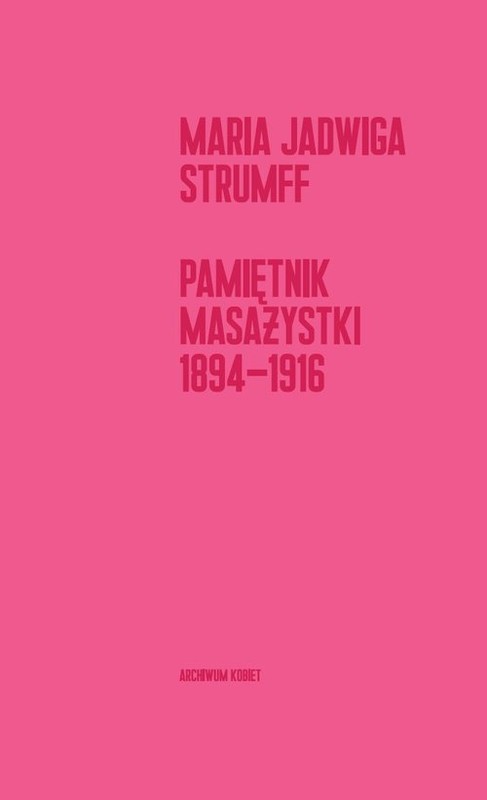 okładka Pamiętnik masażystki 1894-1916 książka | Strumff JadwigaMaria