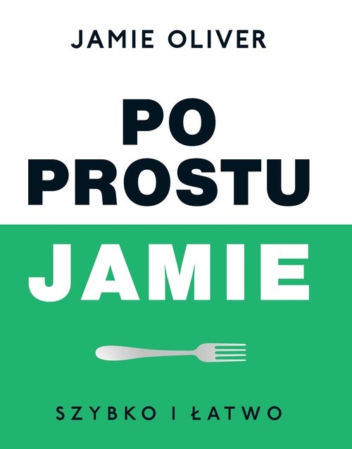 okładka Po prostu Jamie Szybko i łatwo książka | Jamie Oliver