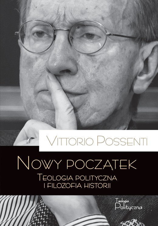 okładka Nowy początek. Teologia polityczna i filozofia historii książka | Vittorio Possenti