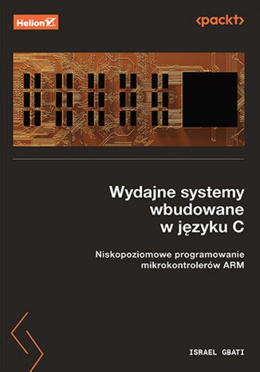 okładka Wydajne systemy wbudowane w języku C. Niskopoziomowe programowanie mikrokontrolerów ARM ebook | epub, mobi, pdf | Israel Gbati