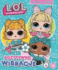 okładka L.O.L. Surprise! 15 Pozytywne wibracje książka | Praca Zbiorowa