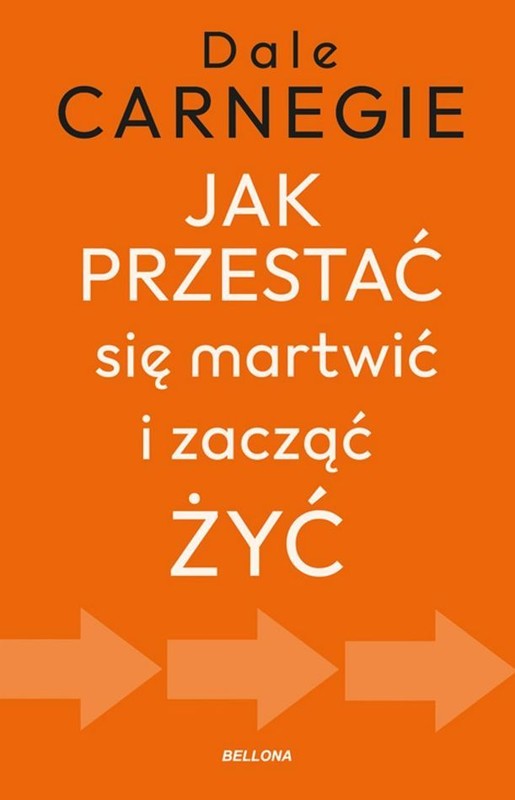 okładka Jak przestać się martwić i zacząć żyć książka | Dale Carnegie