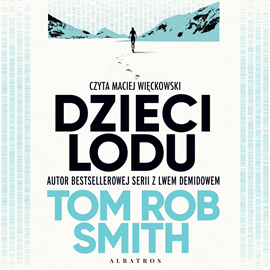 okładka Dzieci lodu audiobook | MP3 | Tom Rob Smith