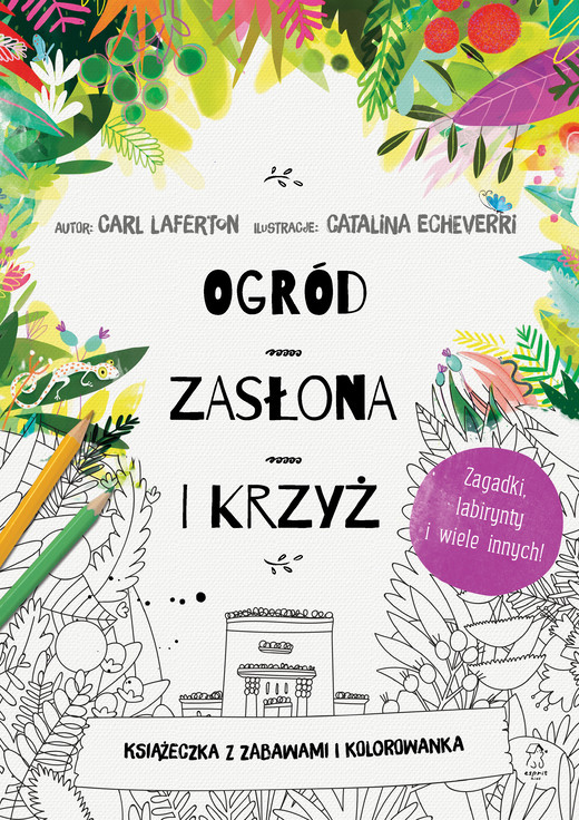 okładka Ogród, zasłona i krzyż. Książeczka z zabawami i kolorowanka książka | Carl Laferton