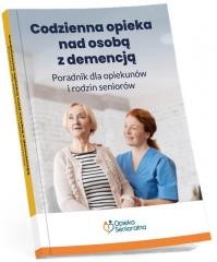 okładka Codzienna opieka nad osobą z demencją. Poradnik... książka | Praca Zbiorowa