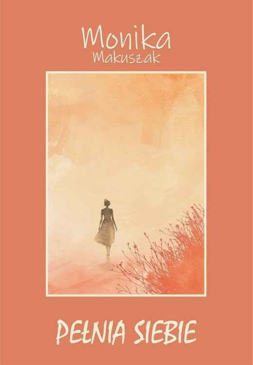 okładka Pełnia siebie książka | Monika Makuszak