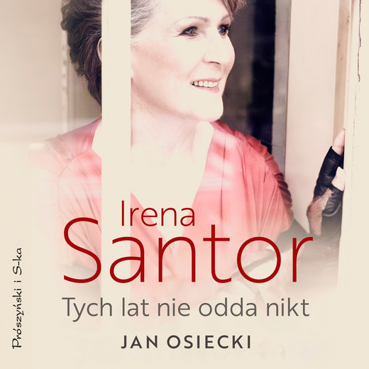 okładka Irena Santor. Tych lat nie odda nikt audiobook | MP3 | Jan Osiecki
