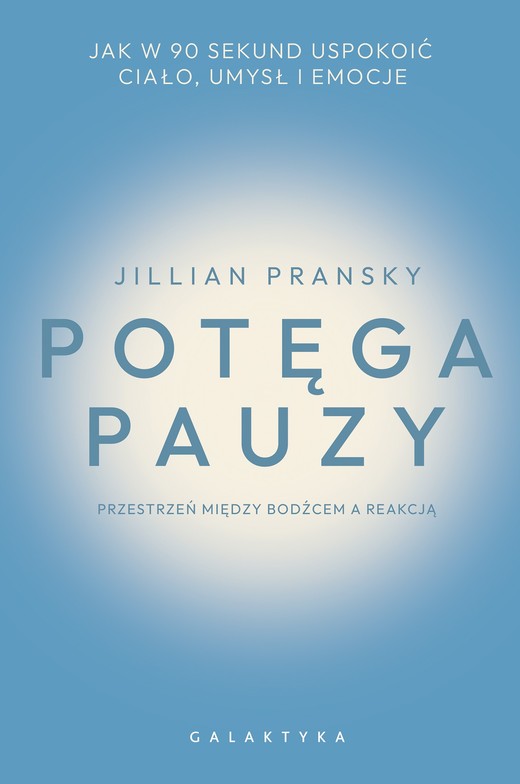 okładka Potęga pauzy. Jak w 90 sekund uspokoić ciało, umysł i emocje książka | Pransky Jillian