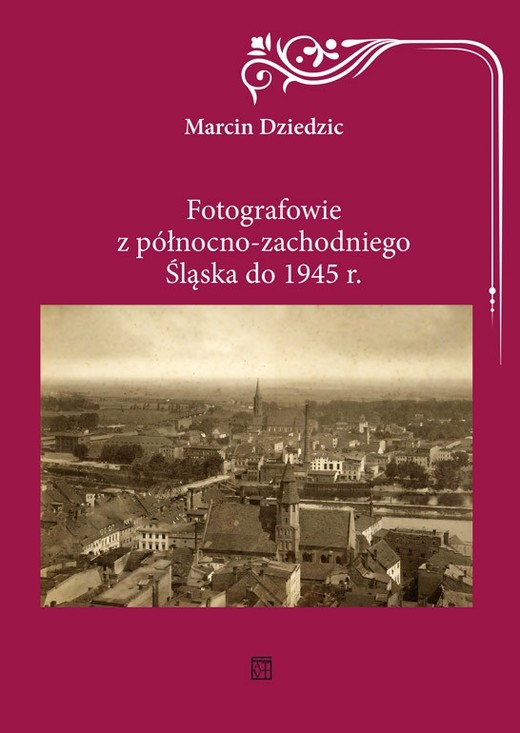 okładka Fotografowie z północno-zachodniego Śląska do 1945 r. książka | Marcin Dziedzic