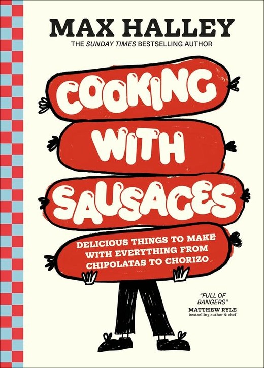 okładka Cooking with Sausages. Delicious Things to Make with Everything from Chipolatas to Chorizo książka | Max Halley