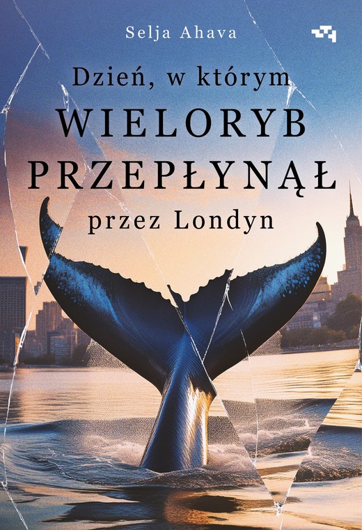 okładka Dzień, w którym wieloryb przepłynął przez Londyn książka | Selja Ahava