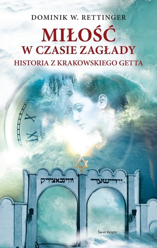 okładka Miłość w czasie zagłady książka | Dominik W. Rettinger