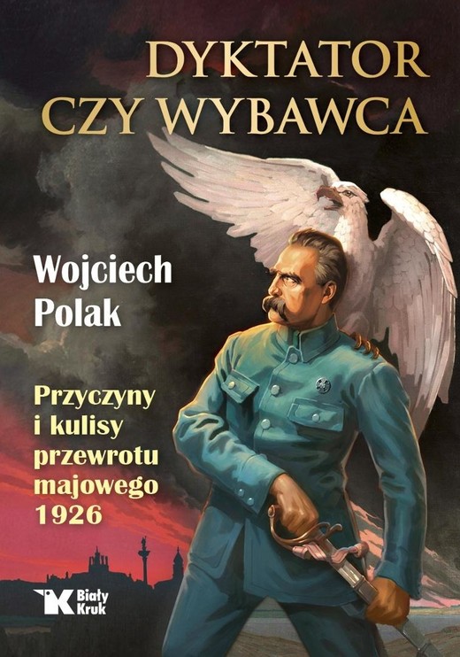 okładka Dyktator czy wybawca. Przyczyny i kulisy przewrotu książka | Wojciech Polak