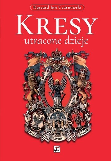 okładka Kresy, utracone dzieje wyd. 2 książka | Czarnowski RyszardJan