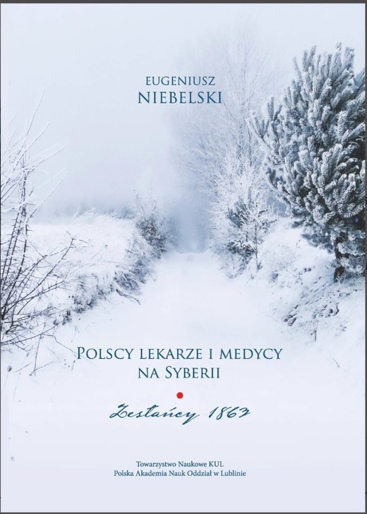okładka Polscy lekarze i medycy na Syberii. Zesłańcy 1863. Niebelski Eugeniusz książka | Eugeniusz Niebelski