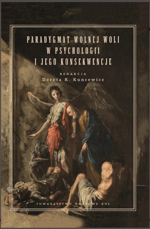 okładka Paradygmat wolnej woli w psychologii i jego konsekwencje. Kuncewicz Dorota K. (red.) książka | Dorota Kuncewicz