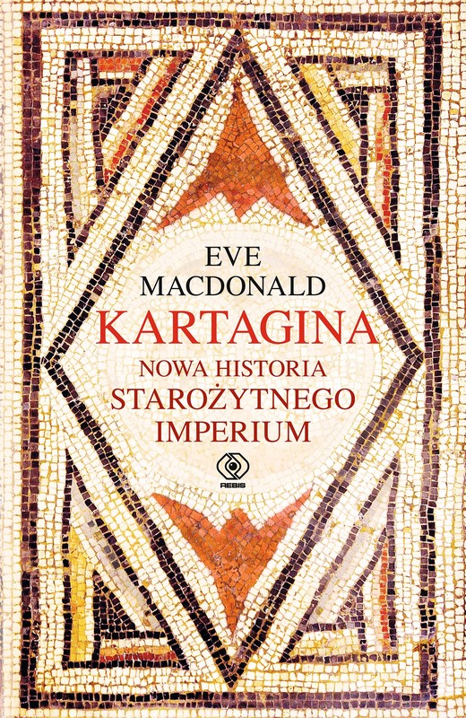 okładka Kartagina. Nowa historia starożytnego imperium książka | MacDonald Eve