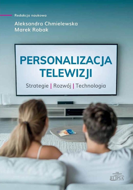 okładka Personalizacja telewizji. Strategie - rozwój... książka | Red. AleksandraChmielewska, Marek Robak