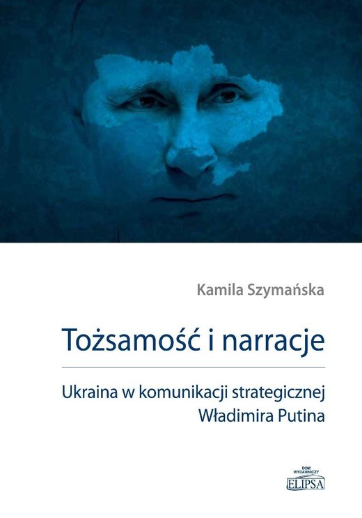 okładka Tożsamość i narracje. Ukraina w komunikacji... książka | Kamila Szymańska