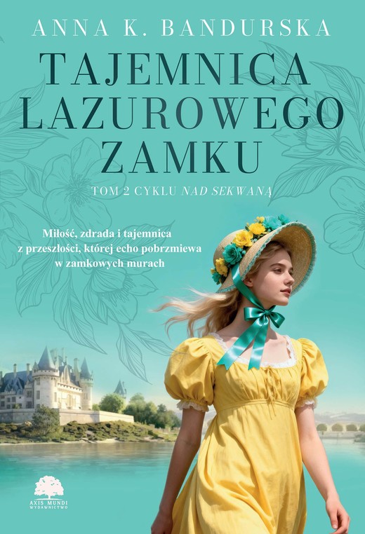 okładka Nad Sekwaną. Tom 2. Tajemnica lazurowego zamku ebook | epub, mobi, pdf | Anna K. Bandurska