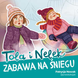 okładka Tola i Nelek - Zabawa na śniegu audiobook | MP3 | Nowak Patrycja