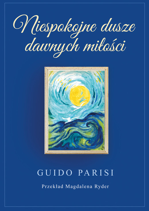 okładka Niespokojne dusze dawnych miłości książka | Guido Parisi