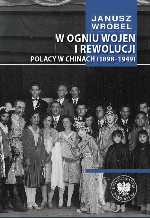 okładka W ogniu wojen i rewolucji. Polacy w Chinach 1898-1949 ebook | epub, mobi | Janusz Wróbel