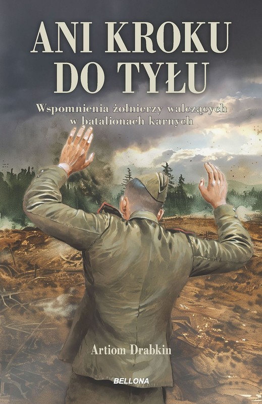 okładka Ani kroku do tyłu. Wspomnienia żołnierzy walczących w batalionach karnych książka | Artiom Drabkin